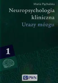 Książka - Neuropsychologia kliniczna. Tom 1. Urazy mózgu