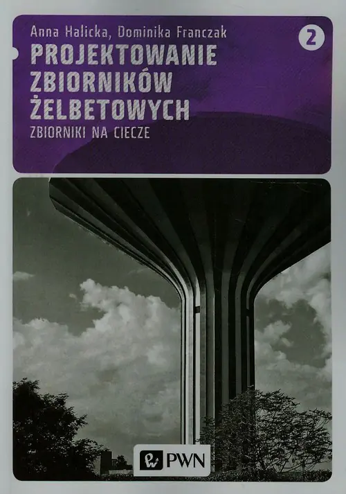 Książka - Projektowanie zbiorników żelbetowych. Tom 2. Zbiorniki na ciecze