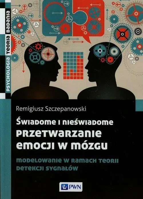 Książka - Świadome i nieświadome przetwarzanie emocji w mózgu