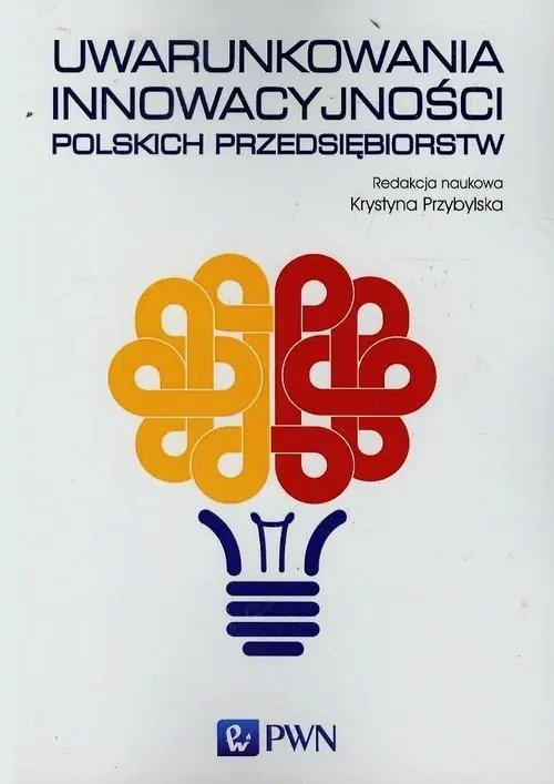 Książka - Uwarunkowania innowacyjności polskich przedsiębiorstw