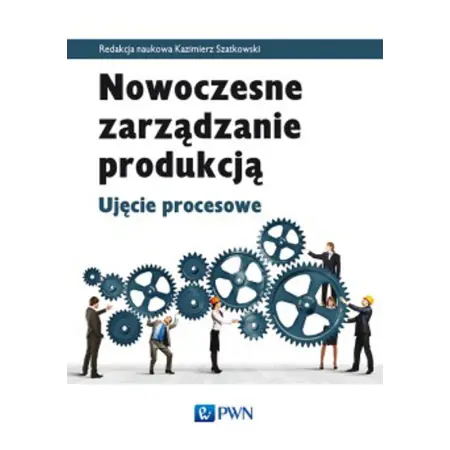 Książka - Nowoczesne zarządzanie produkcją. Ujęcie procesowe