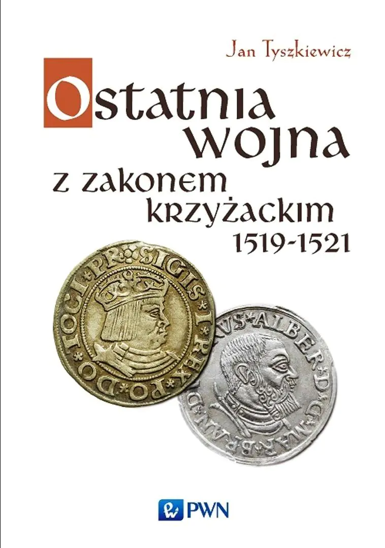 Książka - Ostatnia wojna z Zakonem Krzyżackim 1519-1521