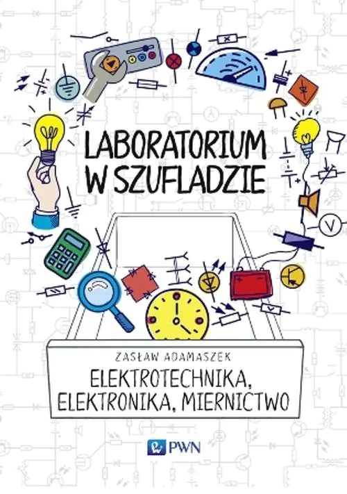 Książka - Elektrotechnika, elektronika, miernictwo. Laboratorium w szufladzie