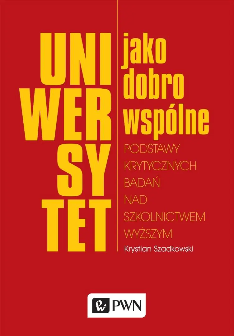 Książka - Uniwersytet jako dobro wspólne. Podstawy krytycznych badań nad szkolnictwem wyższym