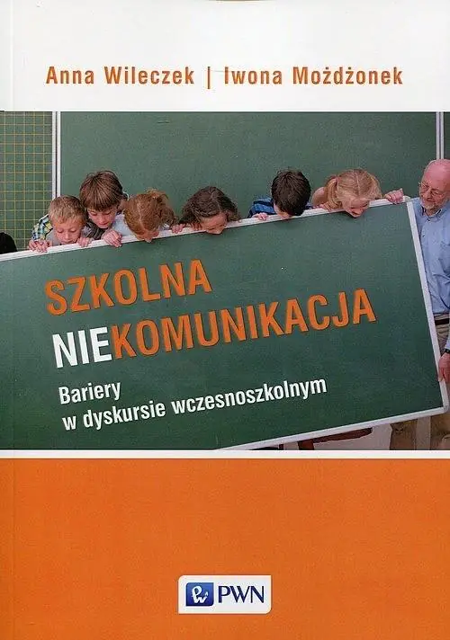 Książka - Szkolna niekomunikacja. Bariery w dyskursie wczesnoszkolnym