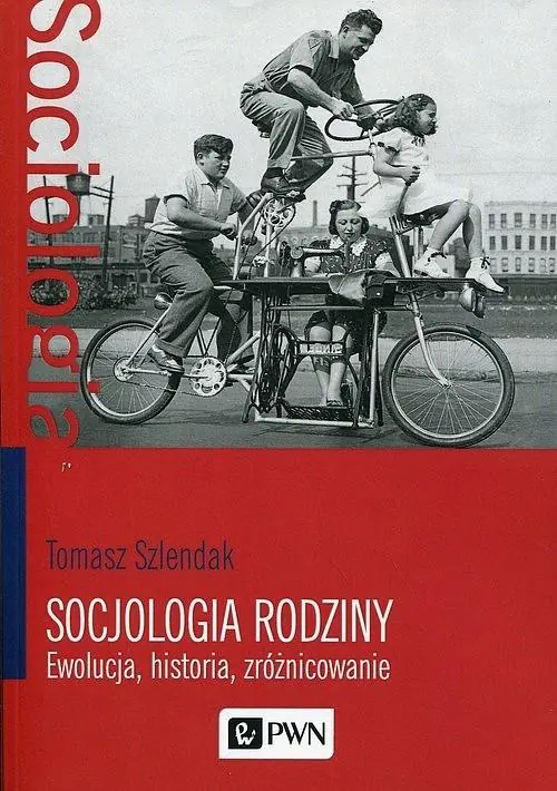 Książka - Socjologia rodziny. Ewolucja, historia, zróżnicowanie