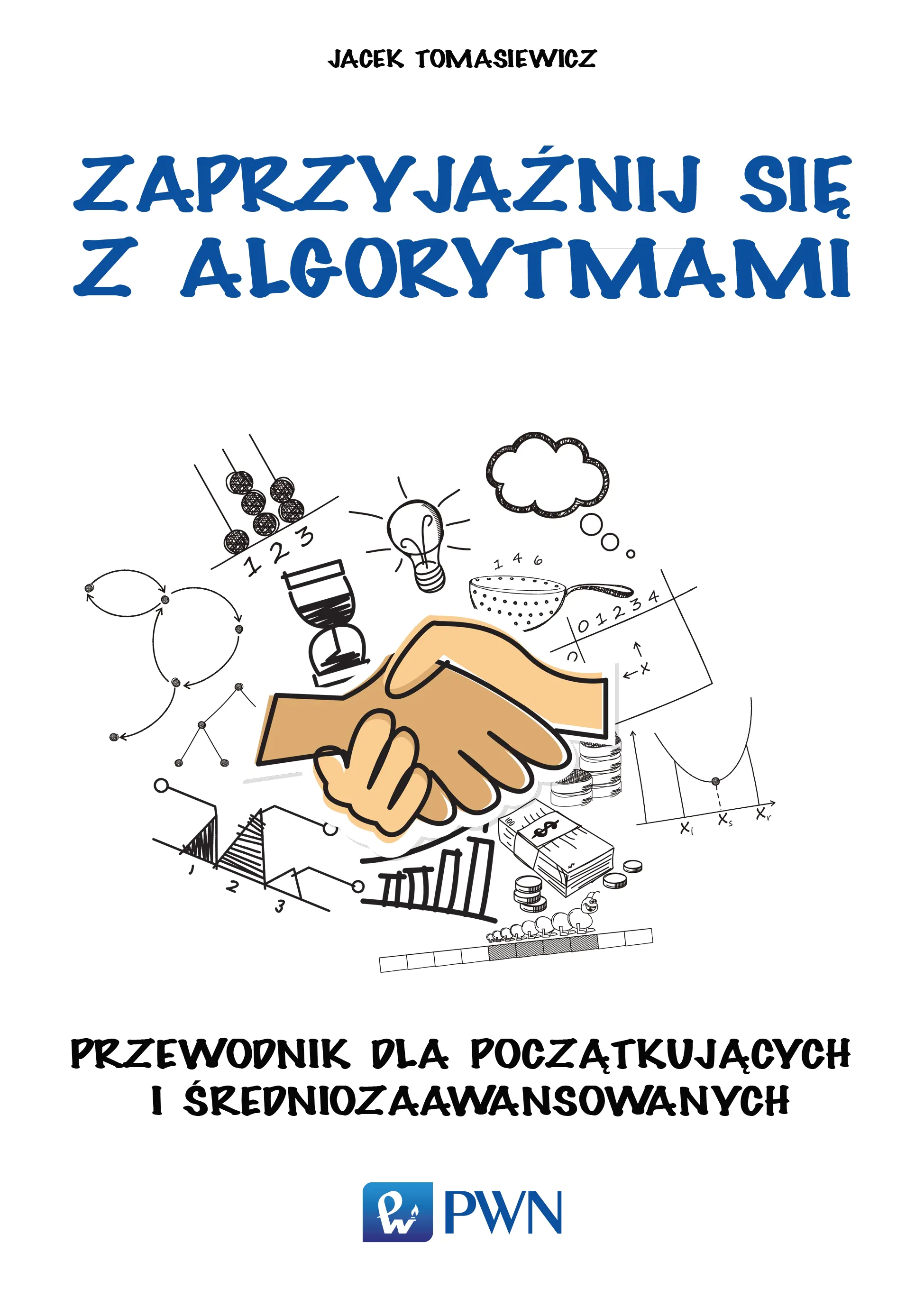 Książka - Zaprzyjaźnij się z algorytmami. Przewodnik dla początkujących i średniozaawansowanych