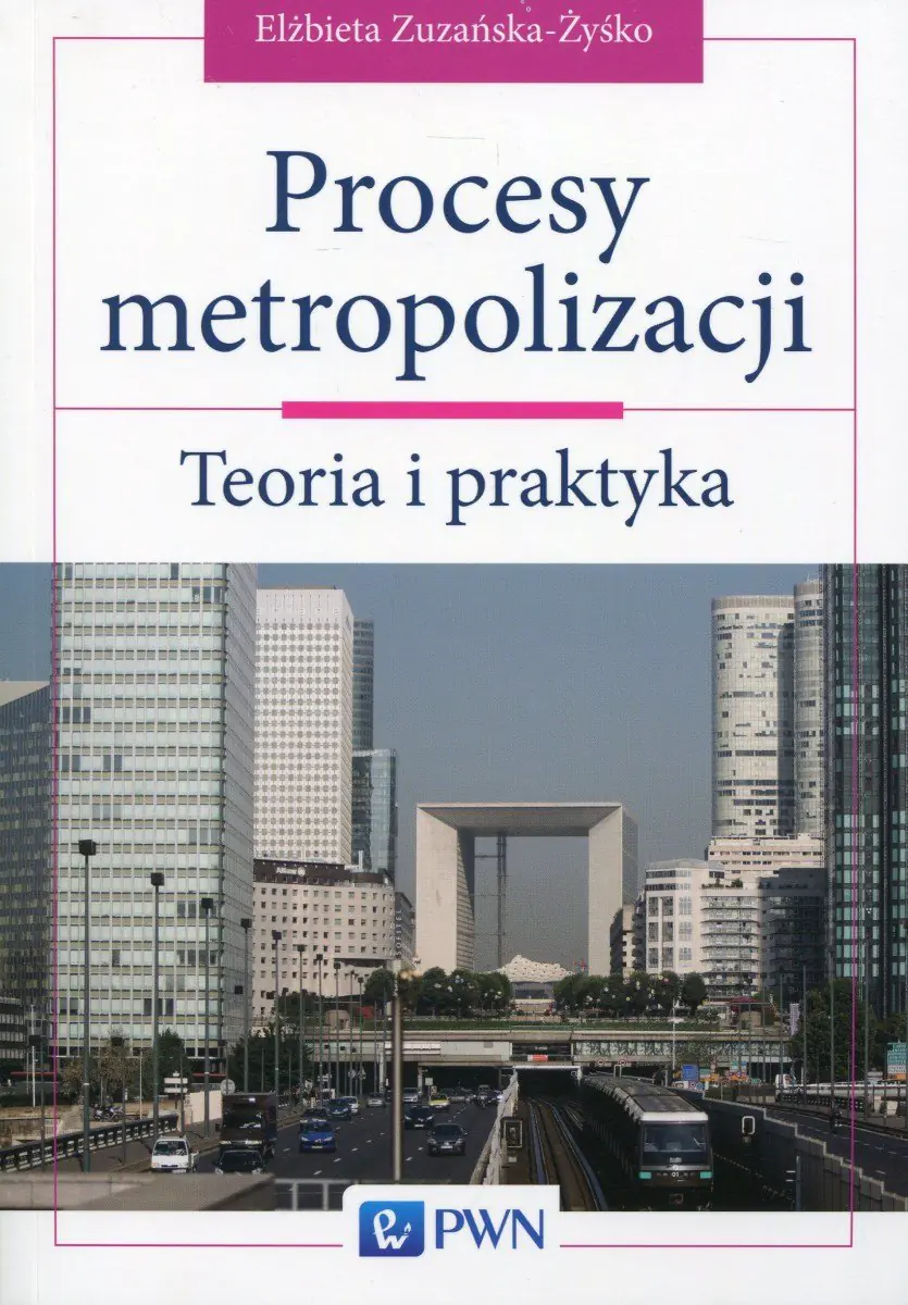 Książka - Procesy metropolizacji. Teoria i praktyka