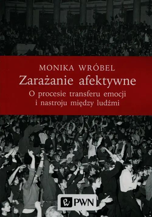 Książka - Zarażanie afektywne. O procesie transferu emocji i nastroju między ludźmi