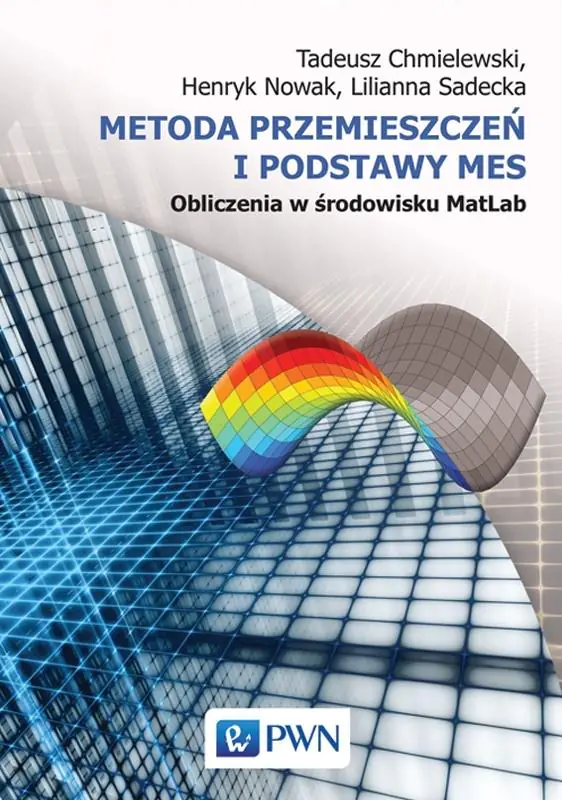 Książka - Metoda przemieszczeń i podstawy MES. Obliczenia w środowisku MatLab