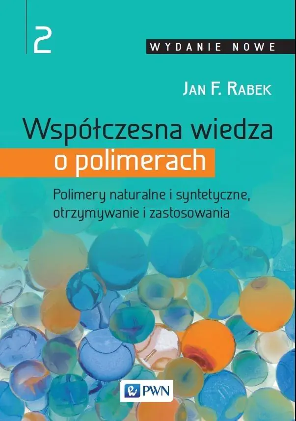 Książka - Polimery naturalne i syntetyczne, otrzymywanie i zastosowania. Współczesna wiedza o polimerach. Tom 2