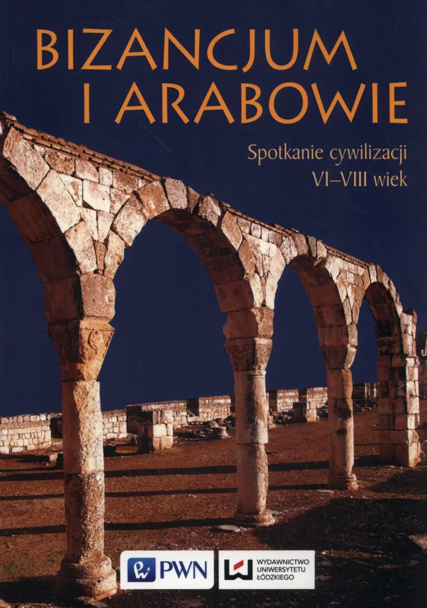 Książka - Bizancjum i Arabowie. Spotkanie cywilizacji. VI-VIII wiek