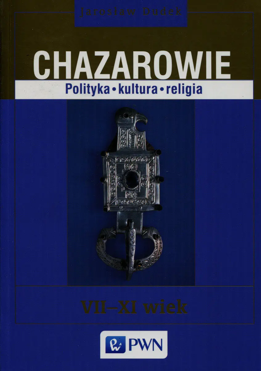 Książka - Chazarowie. Polityka, kultura, religia VII-XI wiek