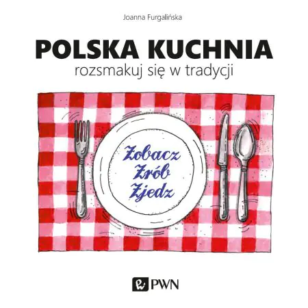 Polska kuchnia. Rozsmakuj się w tradycji