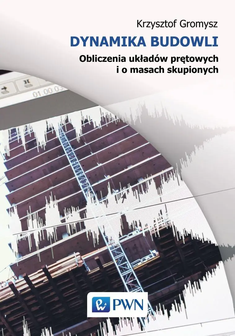 Książka - Dynamika budowli. Obliczenia układów prętowych oraz o masach skupionych