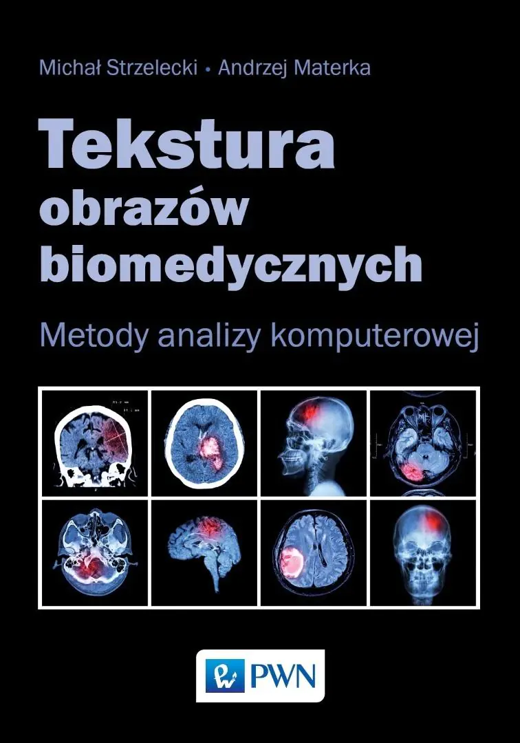 Książka - Tekstura obrazów biomedycznych. Metody analizy komputerowej