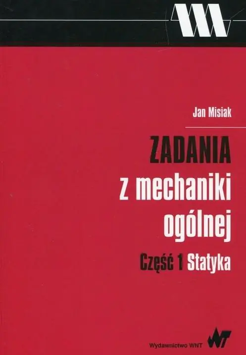 Książka - Zadania z mechaniki ogólnej. Część 1. Statyka