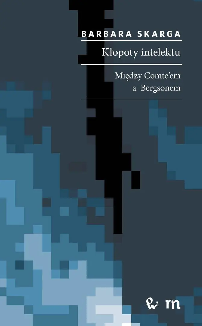 Książka - Kłopoty intelektu. Między Comte'em a Bergsonem