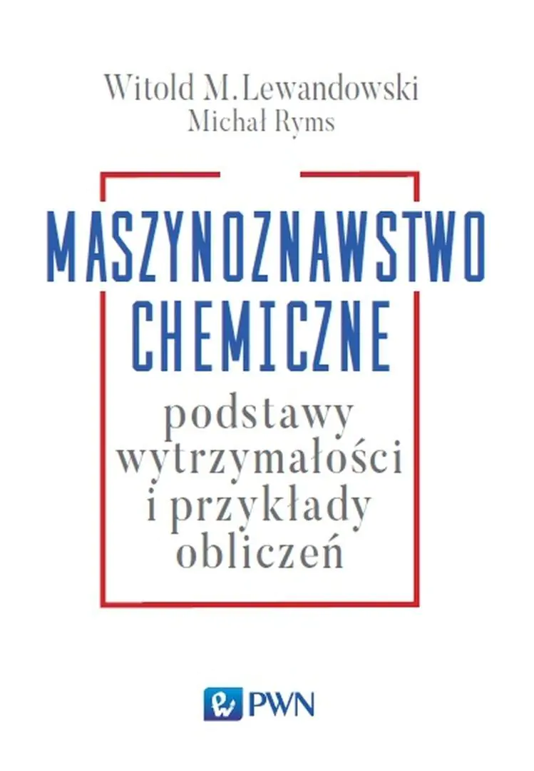 Książka - Maszynoznawstwo chemiczne. Podstawy wytrzymałości i przykłady obliczeń