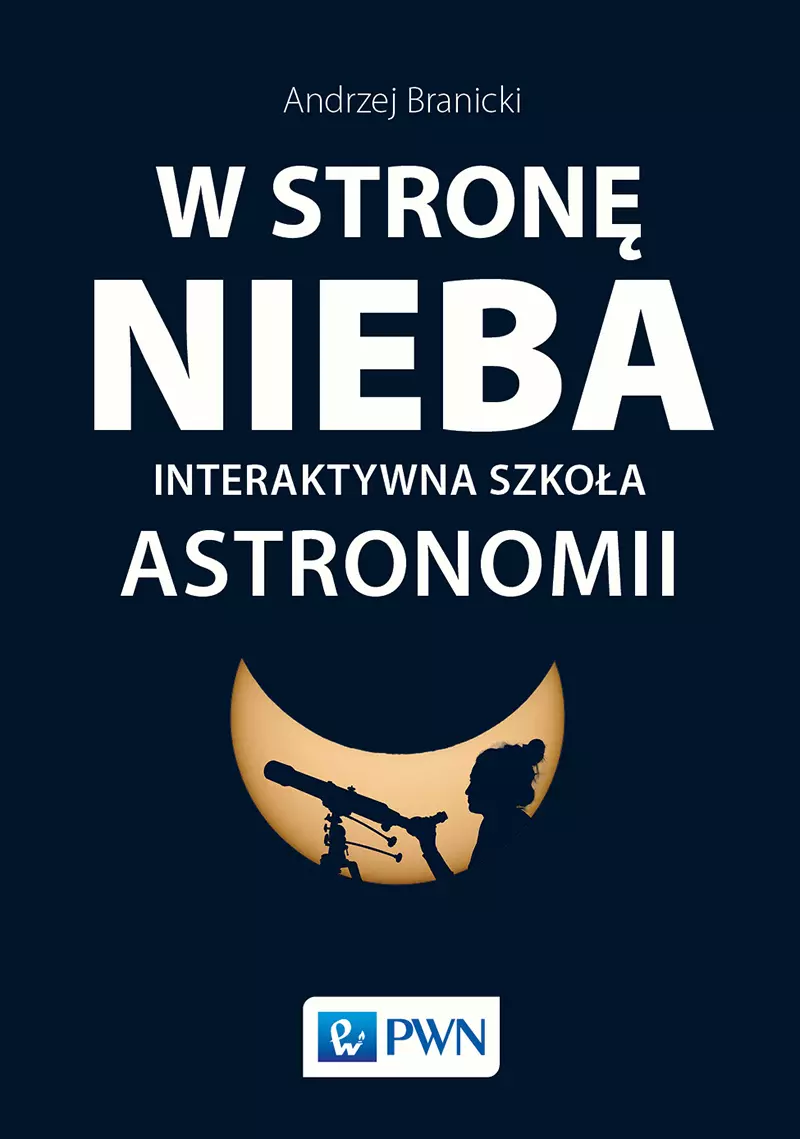 Książka - W stronę nieba. Interaktywna szkoła astronomii