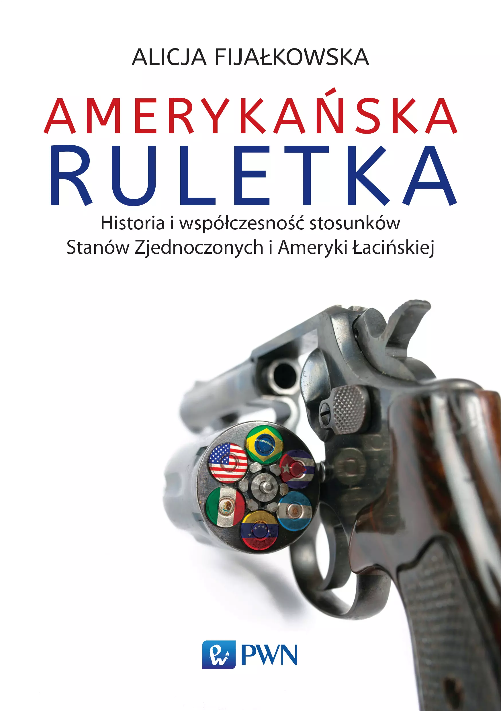 Książka - Amerykańska ruletka. Historia i współczesność stosunków Stanów Zjednoczonych i Ameryki Łacińskiej