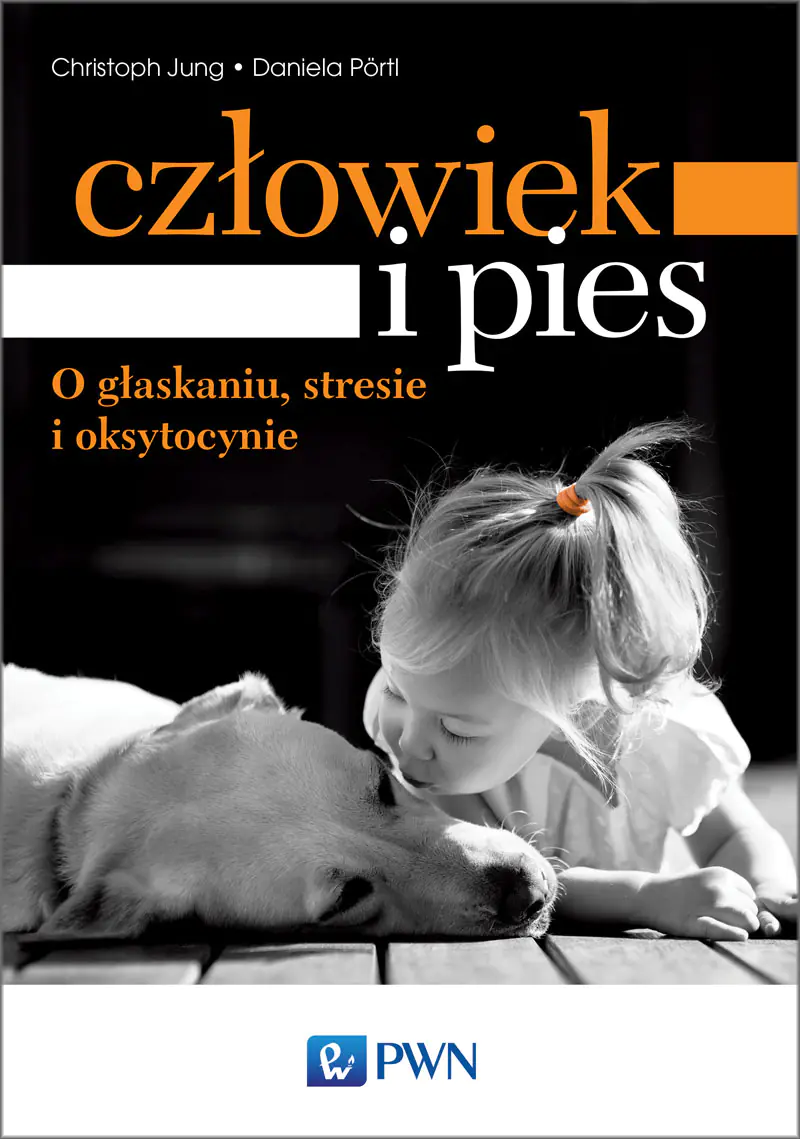 Książka - Człowiek i pies. O głaskaniu, stresie i oksytocynie