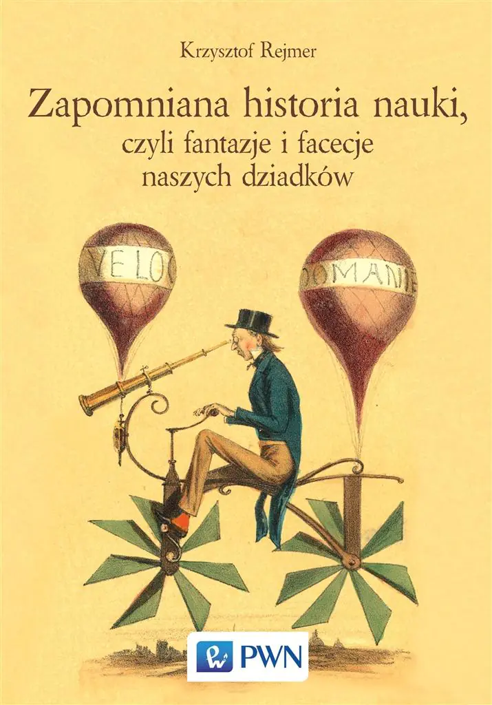 Książka - Zapomniana historia nauki, czyli fantazje i facecje naszych dziadków