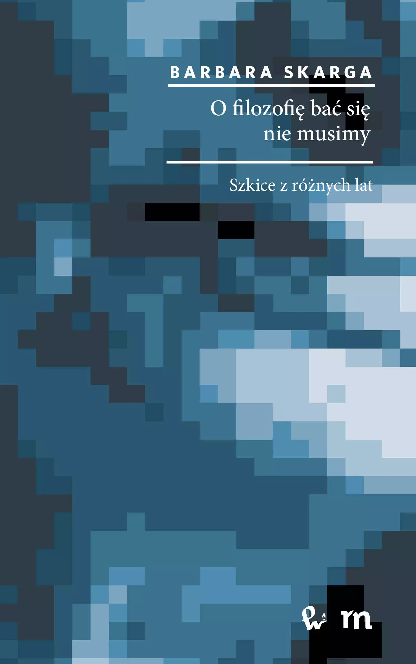 Książka - O filozofię bać się nie musimy. Szkice z różnych lat