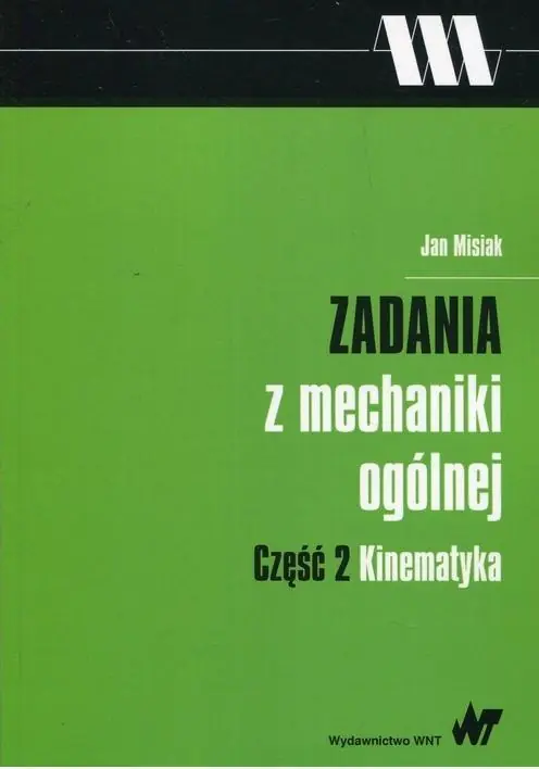 Książka - Zadania z mechaniki ogólnej. Część 2. Kinematyka