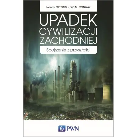 Upadek cywilizacji zachodniej. Spojrzenie z przyszłości