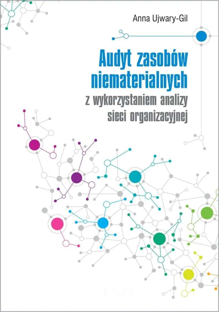 Książka - Audyt zasobów niematerialnych z wykorzystaniem analizy sieci organizacyjnej