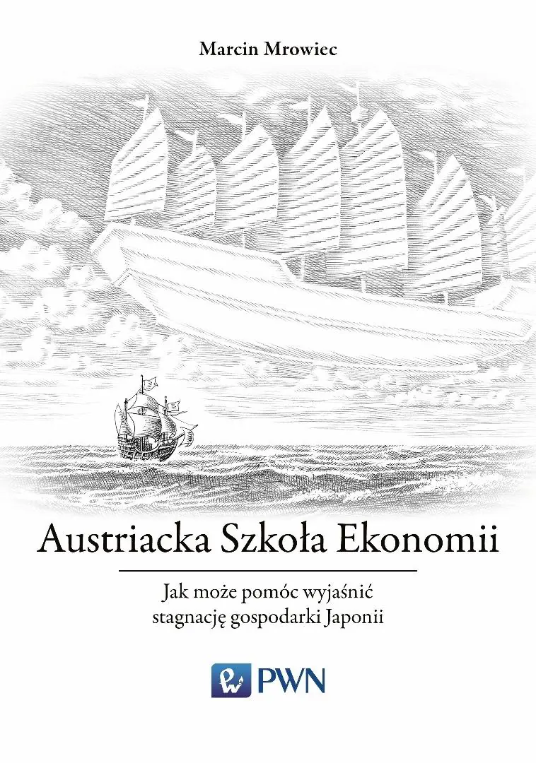 Książka - Austriacka Szkoła Ekonomii. Jak może pomóc wyjaśnić stagnację gospodarki Japonii