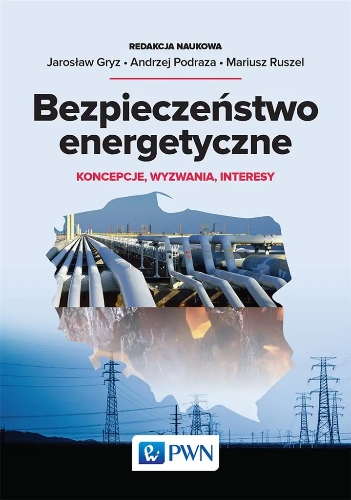 Książka - Bezpieczeństwo energetyczne. Koncepcje, wyzwania, interesy