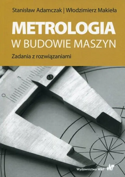 Książka - Metrologia w budowie maszyn. Zadania z rozwiązaniami