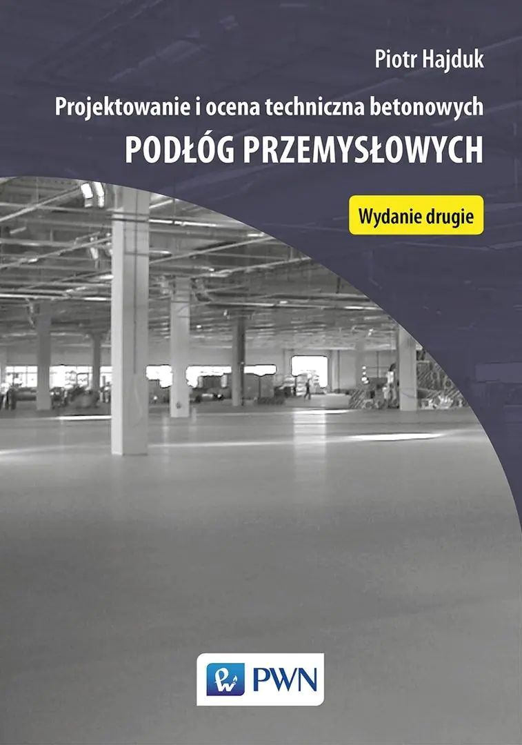 Książka - Projektowanie i ocena techniczna betonowych podłóg przemysłowych