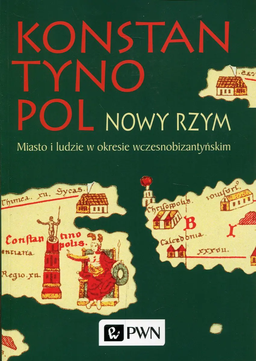 Książka - Konstantynopol. Nowy Rzym. Miasto i ludzie w okresie wczesnobizantyjskim