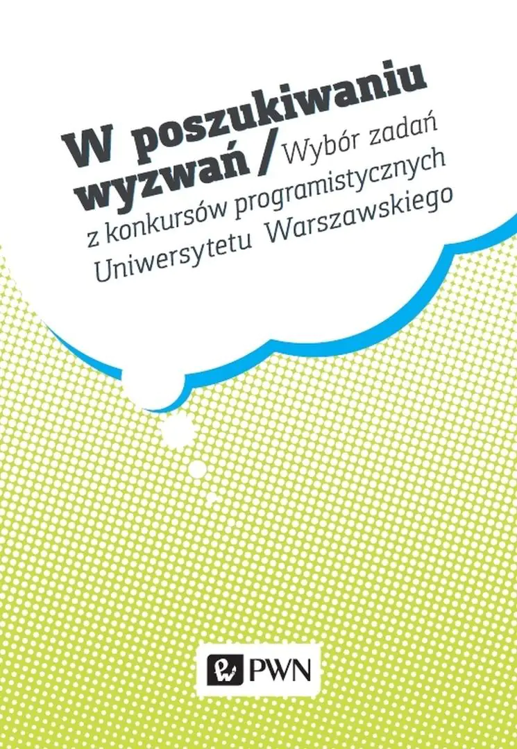 Książka - W poszukiwaniu wyzwań / Wybór zadań z konkursów programistycznych Uniwersytetu Warszawskiego