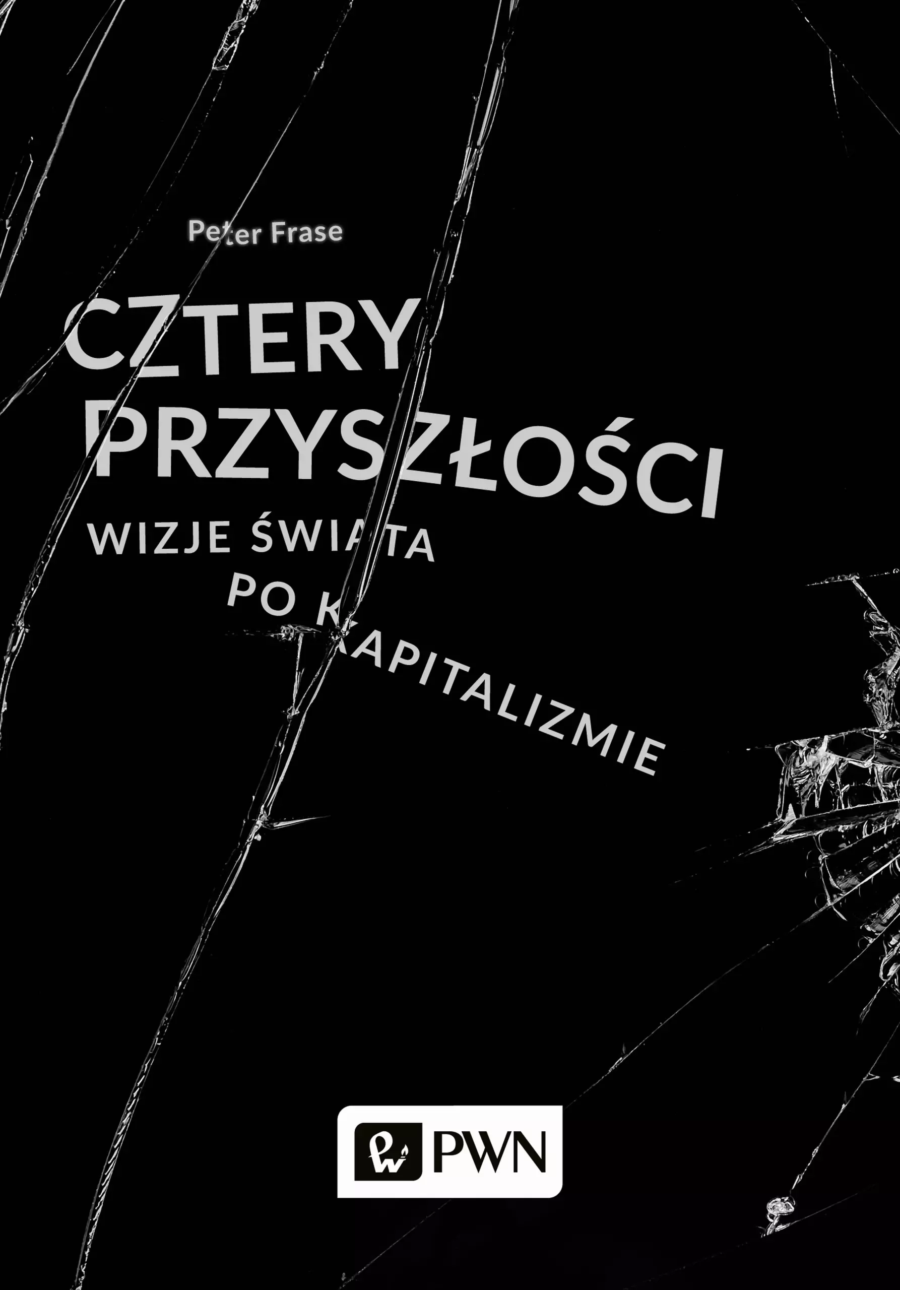 Książka - Cztery przyszłości. Wizje świata po kapitalizmie