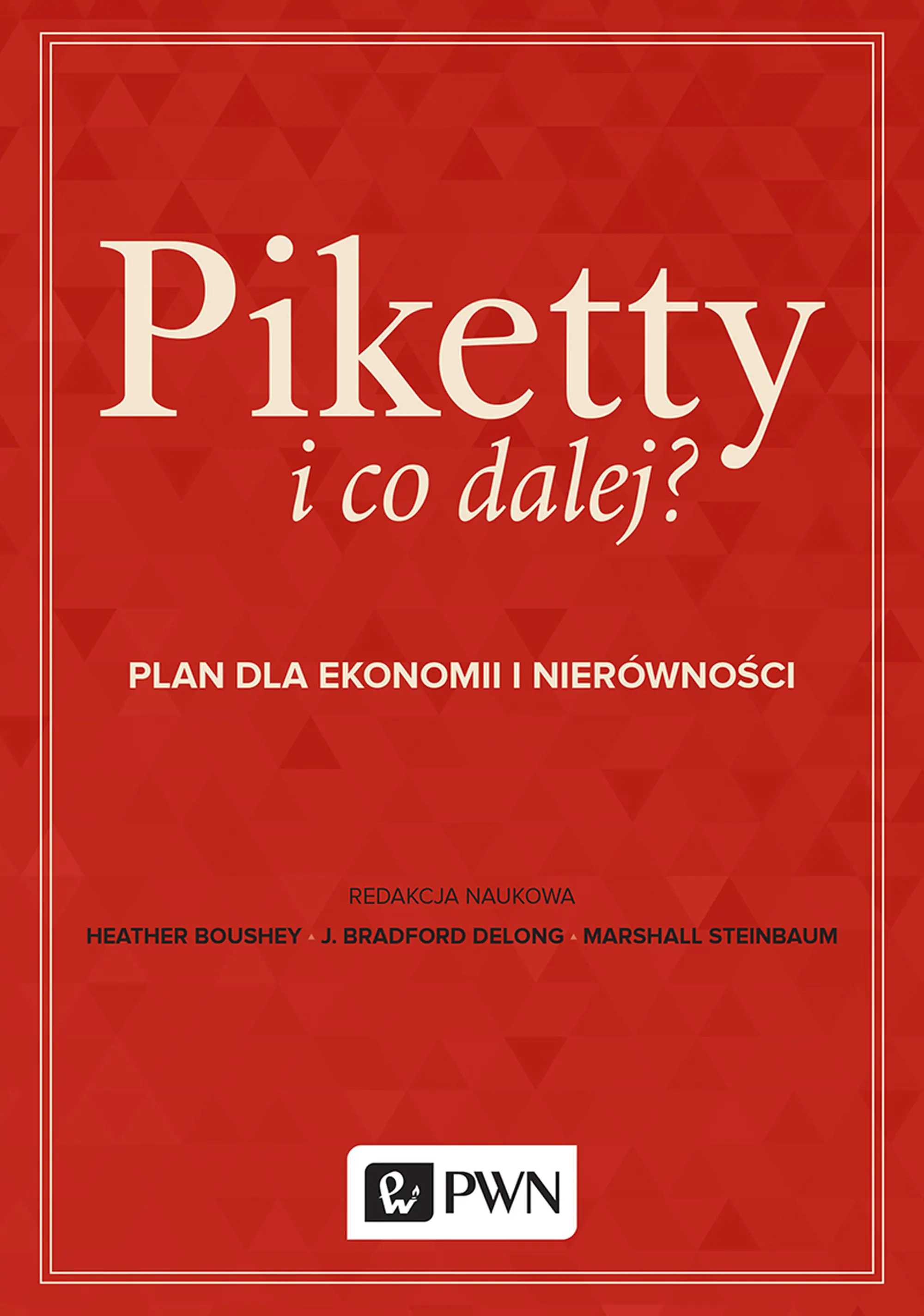 Książka - Piketty i co dalej? Plan dla ekonomii i nierówności