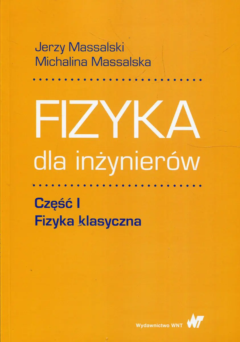 Książka - Fizyka dla inżynierów. Fizyka klasyczna. Część 1