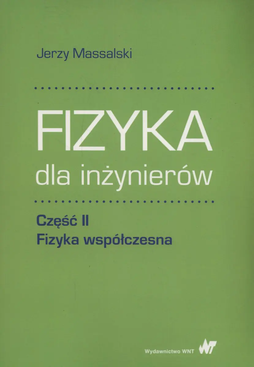 Książka - Fizyka dla inżynierów. Fizyka współczesna. Część 2