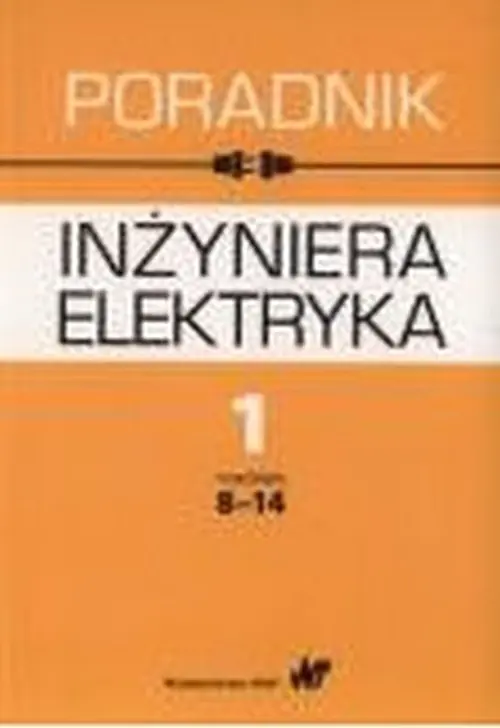 Książka - Poradnik inżyniera elektryka T.1 cz.2 rozdz. 8-14