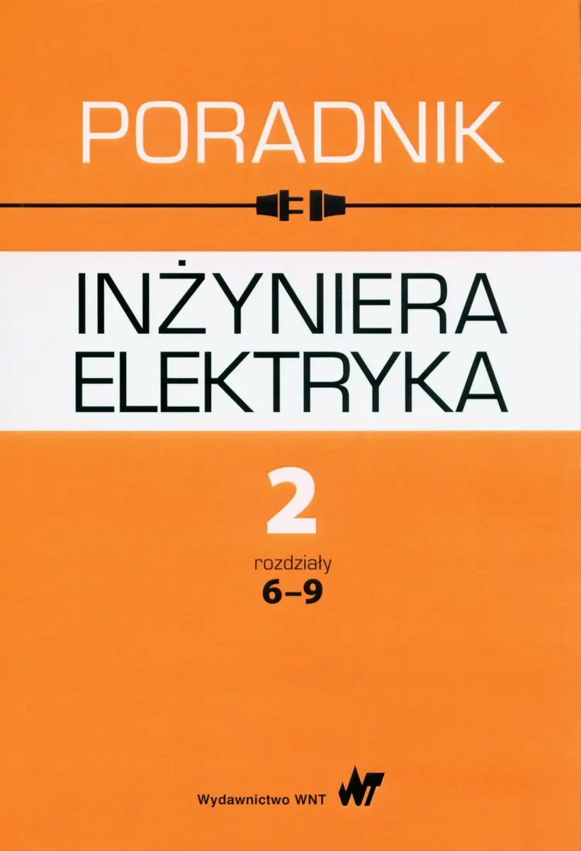 Książka - Poradnik inżyniera elektryka. Tom 2. Rozdziały 6-9