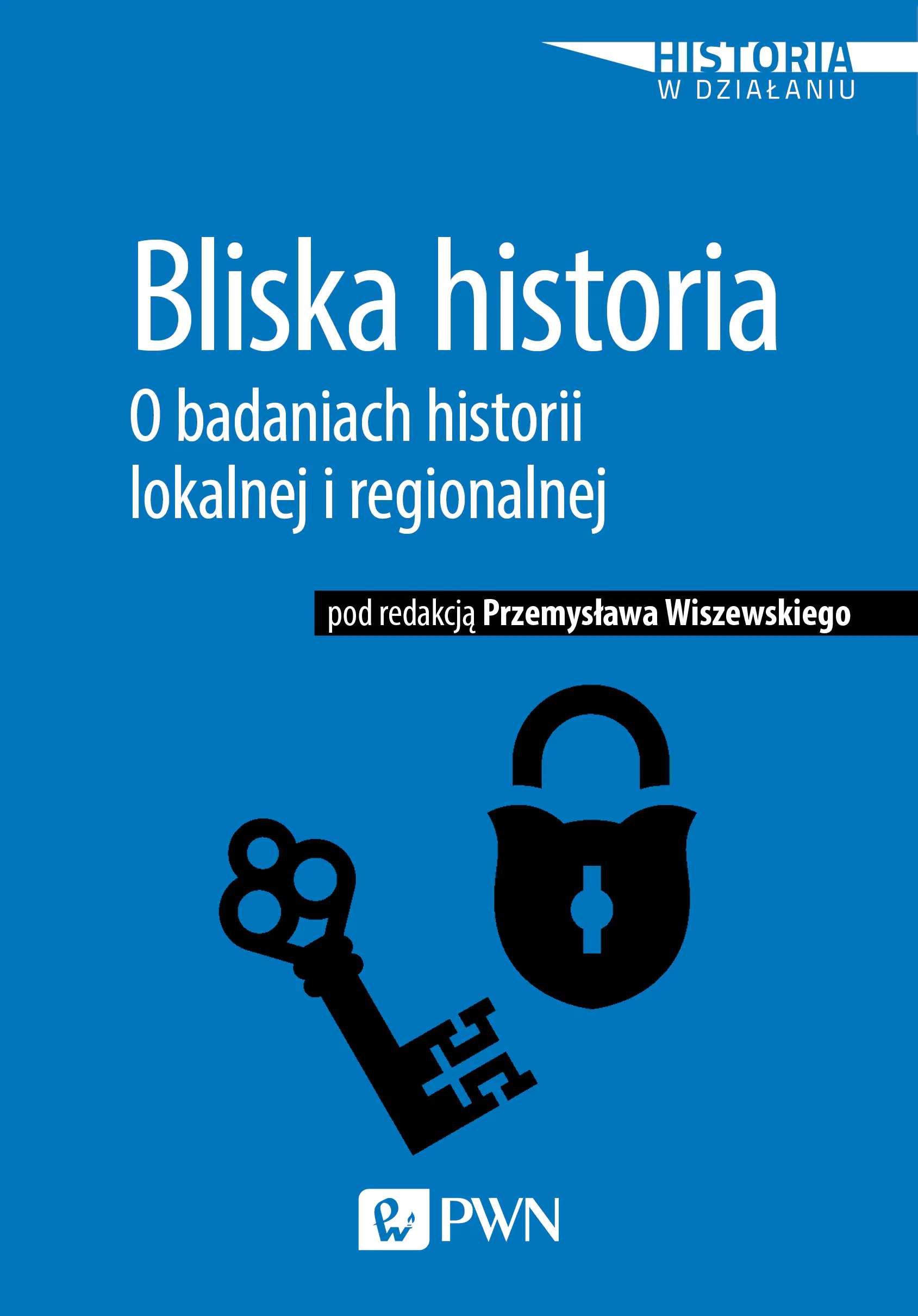 Książka - Bliska historia. O badaniach historii lokalnej i regionalnej
