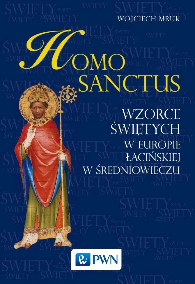 Książka - Homo sanctus. Wzorce Świętych w Europie Łacińskiej w Średniowieczu