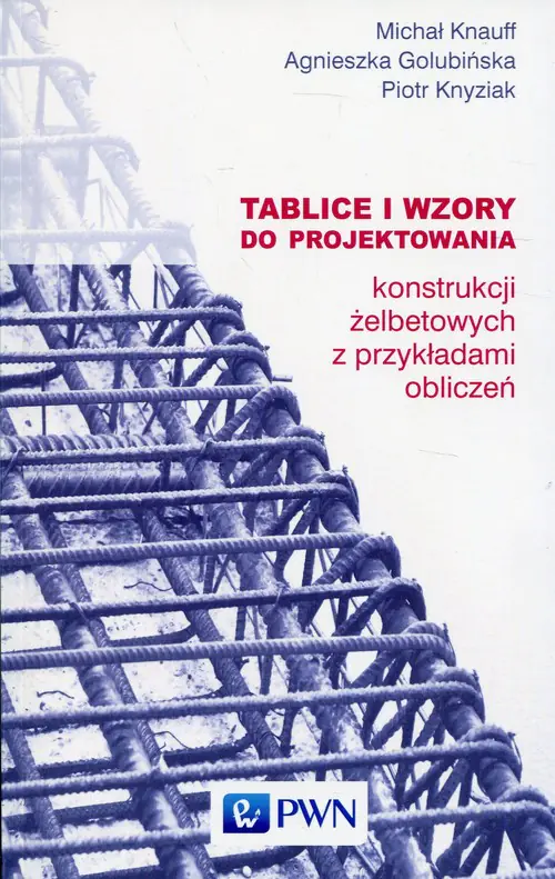 Książka - Tablice i wzory do projektowania konstrukcji żelbetowych z przykładami obliczeń