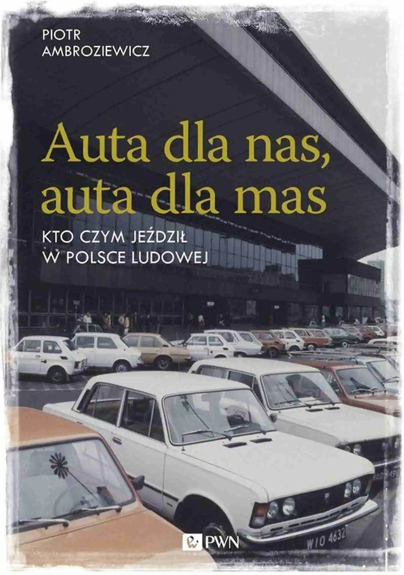 Książka - Auta dla nas, auta dla mas. Motoryzacja w PRL