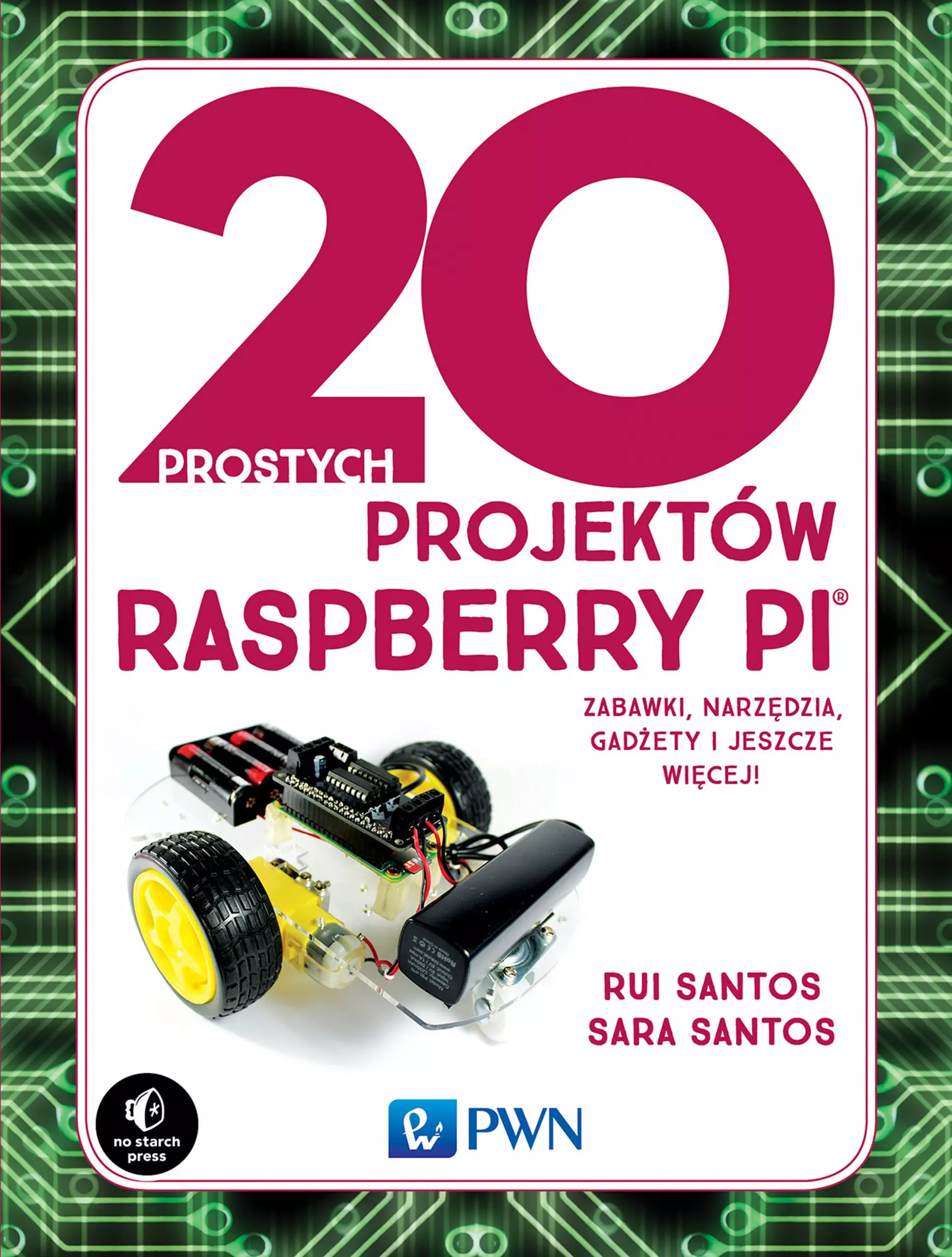 Książka - 20 prostych projektów Raspberry Pi. Zabawki, narzędzia, gadżety i inne rzeczy!