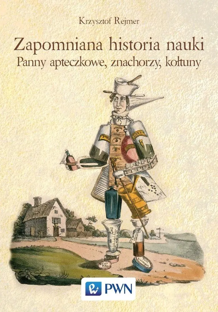 Książka - Zapomniana historia nauki. Panny apteczkowe, znachorzy, kołtuny