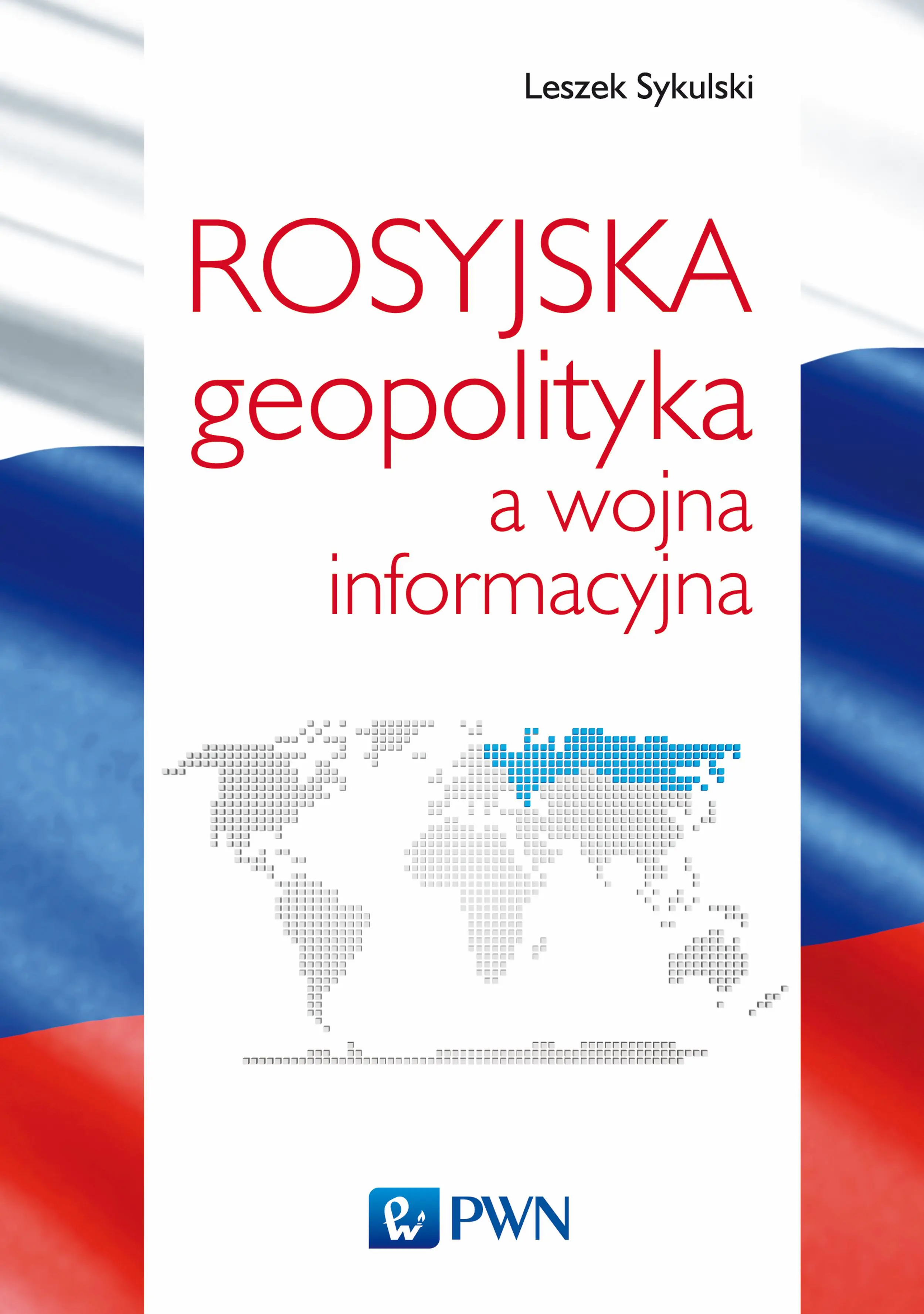 Książka - Rosyjska geopolityka a wojna informacyjna